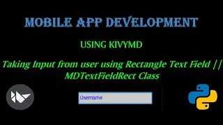 Taking Input from User using KivyMD || MDTextFieldRect Class || Mobile App Development
