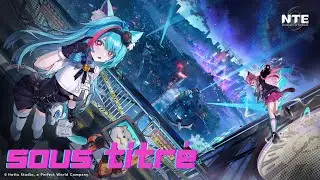 Trailer de NTE en sous titré FR - Neverness To Everness FR