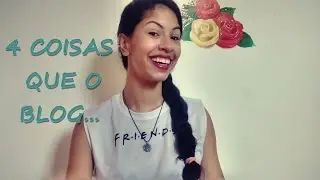 4 COISAS QUE O BLOG... | TAG - JÉSSICA DANTAS