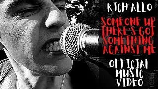 Rich Allo - Someone Up There's Got Something Against Me (Official Music Video)