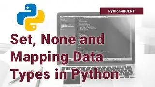 Lecture 6- Set, None and Dictionary in Python | NCERT