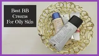 Best BB Creams for Oily Skin | beautywithsneha