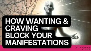 How Wanting And Craving Block Your Manifestations