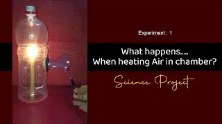 Experiment || What happens when heating Air in chamber || Science Project