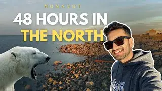 48 Hours in the North: Work Trip to Nunavut