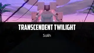 Salih - Transcendent Twilight (video by Bunta)