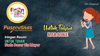 ⭕ TERBARU!! KARAOKE / IRINGAN RESMI PUSPRESNAS - UNTUK TUHAN - NADA DASAR Cis MAYOR - FLS2N SD 2024