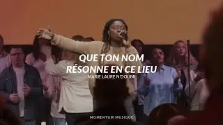 Que ton nom résonne en ce lieu (Gauthier Kulula) - Momentum Musique feat Marie Laure N'Doumi