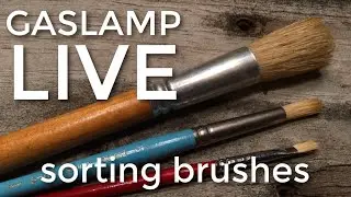 Gaslamp LIVE - Sorting Brushes