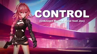 Unknown Brain x Rival - Control (feat. Jex) [NCS Release] - Lyrics