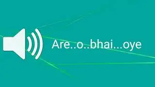 O... Bhai.. Oye..  funny sound effects