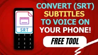 Convert SRT Subtitles to Voice in Any Language (FREE on Phone!)