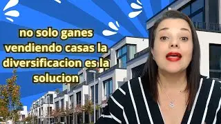 no solo ganes vendiendo casas la diversificacion es la solucion