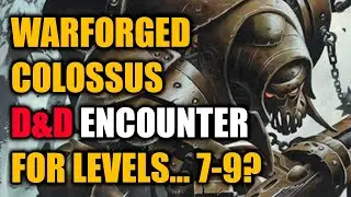Let’s Build an Encounter: Warforged Colossus | D&D 5e | D&D Quest Ideas