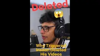 @TriggeredInsaan *Deleted* His videos From Channel 
