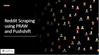[Outdated for non-mods] Reddit Scraping using PRAW and Pushshift