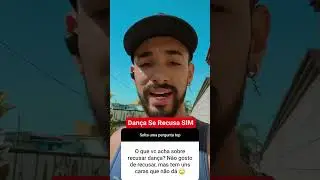 DANÇA SE RECUSA SIM, Essa é minha opinião, Qual a sua? Comenta