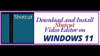 How to Download and Install Shotcut Video Editor on Windows 11