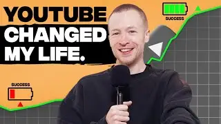YouTube changed my life