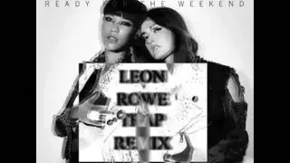 Icona Pop - Ready for the Weekend (Leon Rowe Trap Remix)