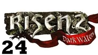 Risen 2 Dark Waters прохождение - Часть 24
