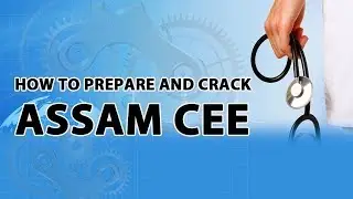 How to Prepare and Crack Assam CEE?