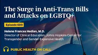 609 - The Surge in Anti-Trans Bills and Attacks on LGBTQ+ Health