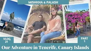 The Assamese Couple vlogger's adventure in Teneriffe, Canary Islands | PART 1