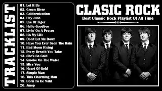 Classic Rock Songs Of All Time - Best Classic Rock Playlist Collection