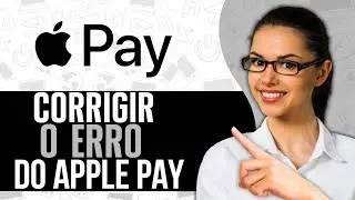 Como Corrigir O Erro Do Apple Pay Se Não Estiver Funcionando