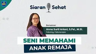 Seni Memahami Anak Remaja