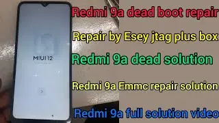 Redmi 9a dead repair solution || Redmi 9a dead boot repair full tutorial esey jtag plus box.