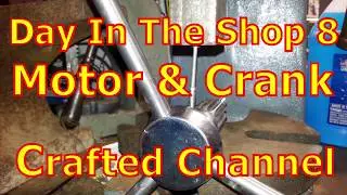 Day In The Shop 8 - Motor & Crank - Crafted Channel