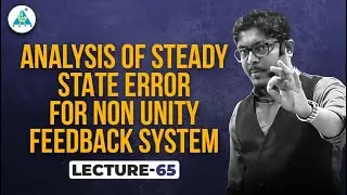 Lec 65 Control System | Analysis of Steady State Error for Non Unity Feedback System