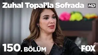 Zuhal Topal'la Sofrada 150. Bölüm