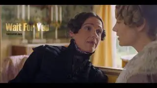 [GENTLEMAN JACK] Wait For You || Anne and Ann