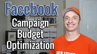 How To Use Facebook's Campaign Budget Optimization for Optimal Results