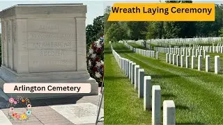 Wreath Laying Ceremony - Tomb of the Unknown Soldier - Arlington Cemetery