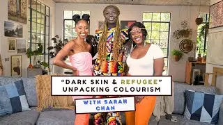 Dark Skin & Refugee | Unpacking Coloursim || With Sarah Chan
