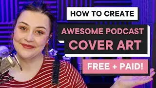 How to Create Awesome Podcast Cover Art [FREE + Pro Options!]