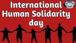 International human solidarity day l why is International solidarity day celebrated?