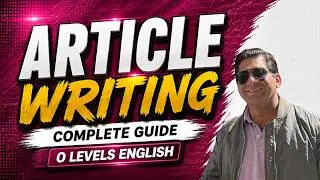 Get A* in Article Writing | Format, Structure & Tips for O Levels | CAIE Preparations