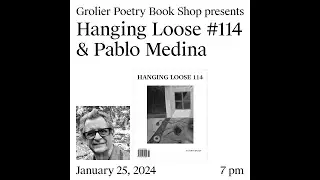Grolier Hybrid Reading — Pablo Medina and Contributors of Hanging Loose #114 (Zoom 2024)