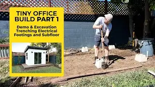 Part 1 - Demo, Excavation, Electrical Trenching, and Foundations - Building a Tiny Office