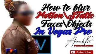 Vegas Pro: How to Motion blur faces, objects & logos