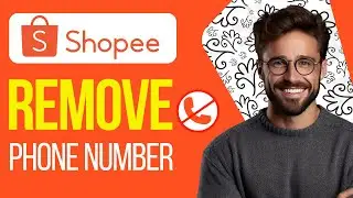 How to Remove Phone Number in Shopee (2025) | Full Guide