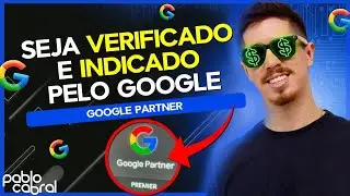 GOOGLE PARTNER - O QUE É E COMO CONSEGUIR? (SEJA PARCEIRO E INDICADO PELO GOOGLE)