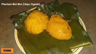 How To Prepare Plantain Moi Moi (Ukpo Ogede) | Vyroko