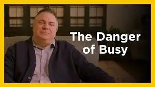 The Danger of Busy - Radical & Relevant - Matthew Kelly