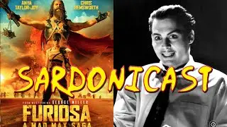 Sardonicast 166: Furiosa, Ed Wood (feat Dan Xmas)